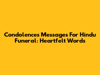 Condolences Messages For Hindu Funeral: Heartfelt Words