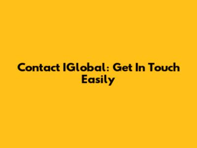 Contact IGlobal: Get In Touch Easily