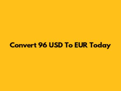 Convert 96 USD To EUR Today