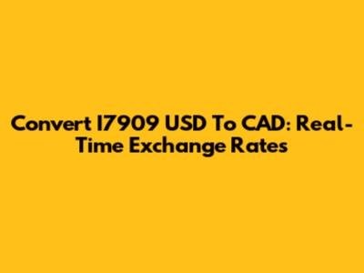 Convert I7909 USD To CAD: Real-Time Exchange Rates