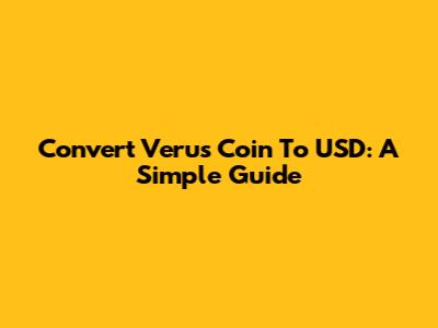 Convert Verus Coin To USD: A Simple Guide