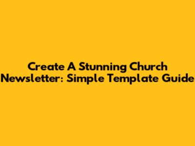 Create A Stunning Church Newsletter: Simple Template Guide