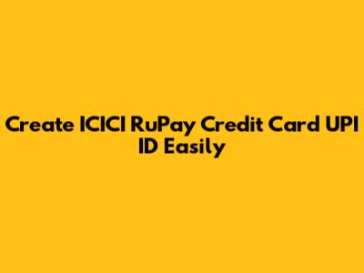 Create ICICI RuPay Credit Card UPI ID Easily