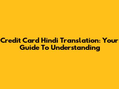 Credit Card Hindi Translation: Your Guide To Understanding