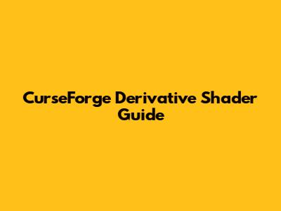 CurseForge Derivative Shader Guide