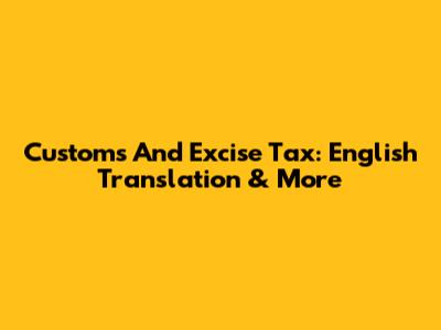 Customs And Excise Tax: English Translation & More