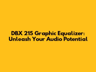DBX 215 Graphic Equalizer: Unleash Your Audio Potential