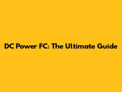 DC Power FC: The Ultimate Guide