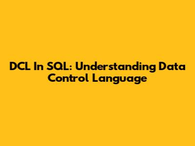 DCL In SQL: Understanding Data Control Language