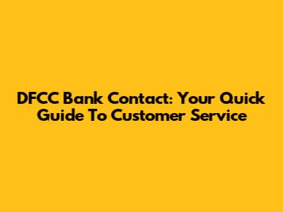 DFCC Bank Contact: Your Quick Guide To Customer Service