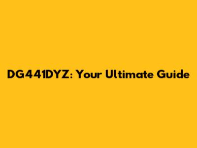 DG441DYZ: Your Ultimate Guide