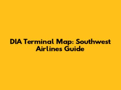 DIA Terminal Map: Southwest Airlines Guide