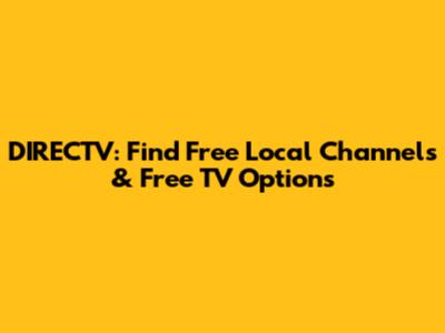 DIRECTV: Find Free Local Channels & Free TV Options