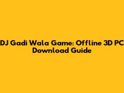 DJ Gadi Wala Game: Offline 3D PC Download Guide