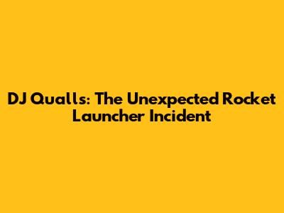 DJ Qualls: The Unexpected Rocket Launcher Incident