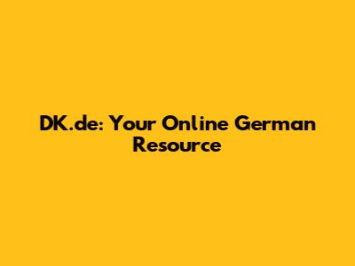 DK.de: Your Online German Resource