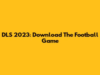 DLS 2023: Download The Football Game