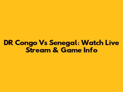 DR Congo Vs Senegal: Watch Live Stream & Game Info