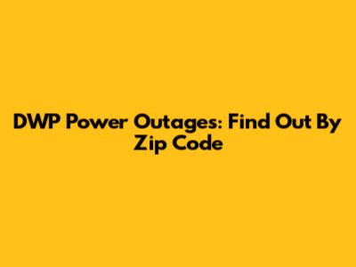 DWP Power Outages: Find Out By Zip Code