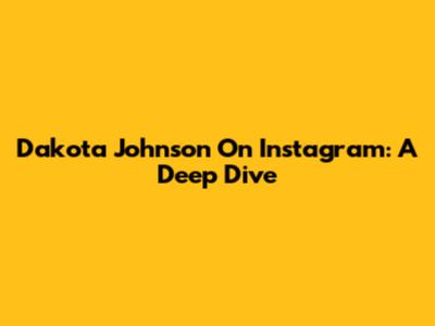 Dakota Johnson On Instagram: A Deep Dive