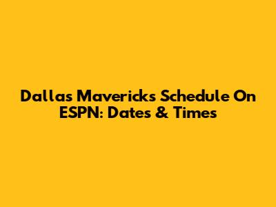 Dallas Mavericks Schedule On ESPN: Dates & Times
