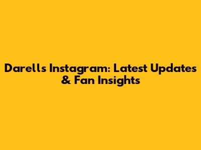 Darell's Instagram: Latest Updates & Fan Insights