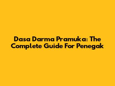 Dasa Darma Pramuka: The Complete Guide For Penegak