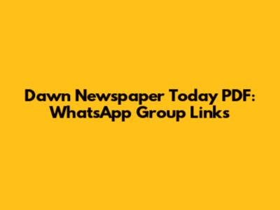 Dawn Newspaper Today PDF: WhatsApp Group Links