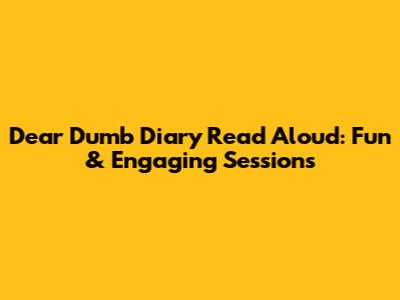 Dear Dumb Diary Read Aloud: Fun & Engaging Sessions