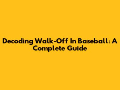 Decoding "Walk-Off" In Baseball: A Complete Guide