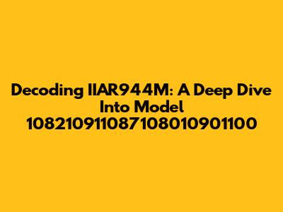 Decoding IIAR944M: A Deep Dive Into Model 108210911087108010901100