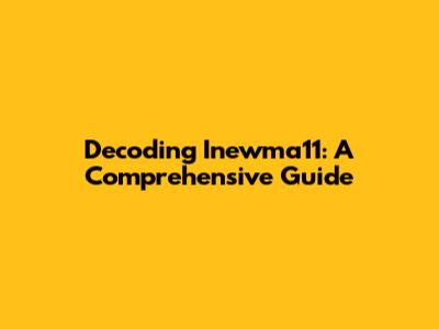 Decoding Inewma11: A Comprehensive Guide