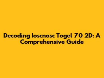 Decoding Ioscnosc Togel 70 2D: A Comprehensive Guide