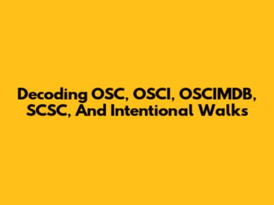 Decoding OSC, OSCI, OSCIMDB, SCSC, And Intentional Walks