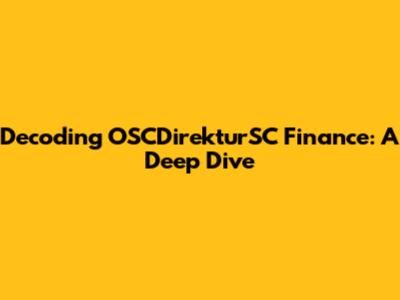 Decoding OSCDirekturSC Finance: A Deep Dive