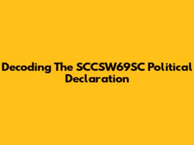Decoding The SCCSW69SC Political Declaration
