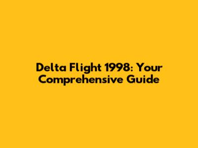 Delta Flight 1998: Your Comprehensive Guide
