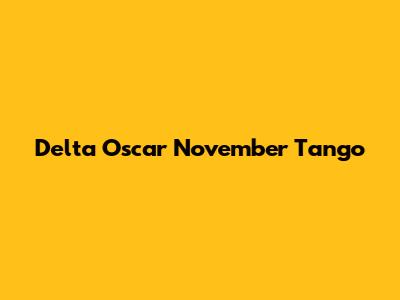 Delta Oscar November Tango