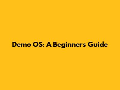 Demo OS: A Beginner's Guide