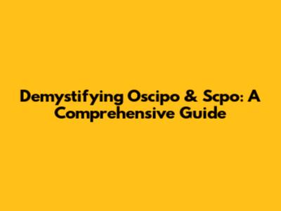 Demystifying Oscipo & Scpo: A Comprehensive Guide