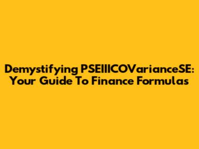 Demystifying PSEIIICOVarianceSE: Your Guide To Finance Formulas
