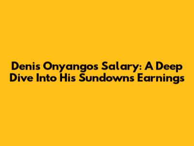 Denis Onyango's Salary: A Deep Dive Into His Sundowns Earnings
