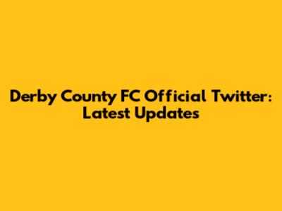 Derby County FC Official Twitter: Latest Updates