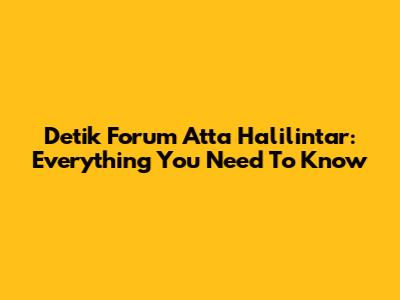 Detik Forum Atta Halilintar: Everything You Need To Know