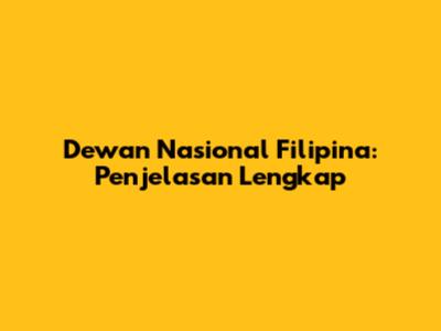 Dewan Nasional Filipina: Penjelasan Lengkap
