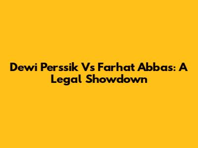 Dewi Perssik Vs Farhat Abbas: A Legal Showdown