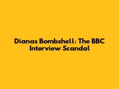 Diana's Bombshell: The BBC Interview Scandal