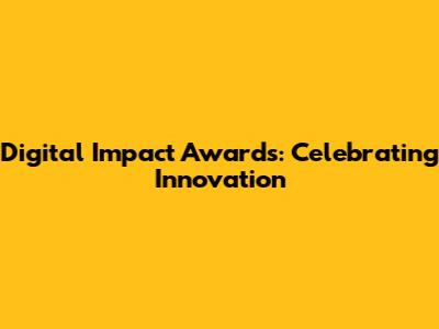 Digital Impact Awards: Celebrating Innovation
