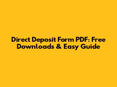 Direct Deposit Form PDF: Free Downloads & Easy Guide