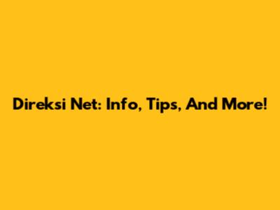 Direksi Net: Info, Tips, And More!